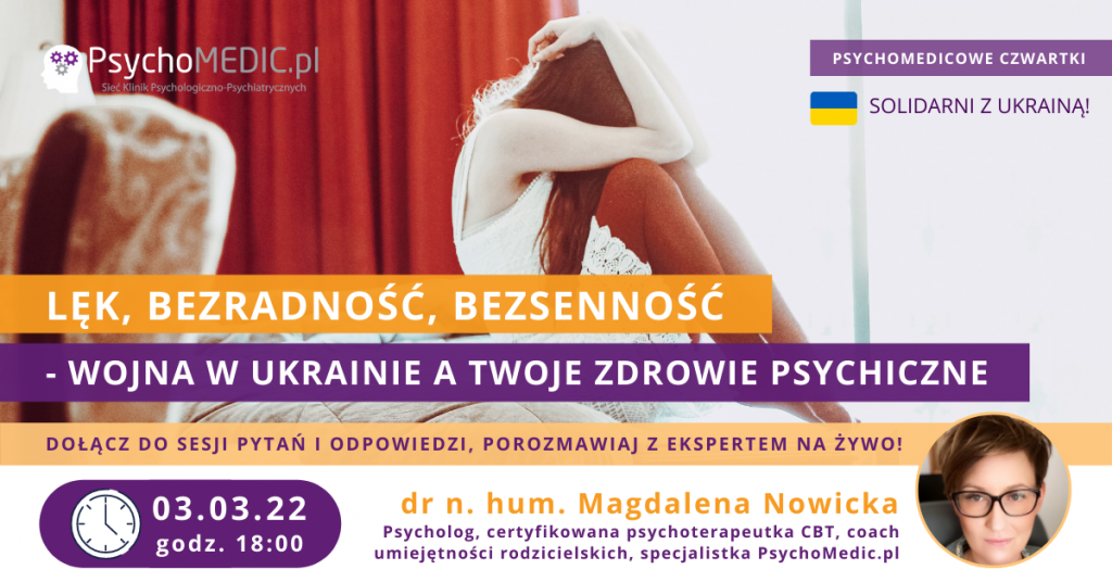 Lęk, bezradność, bezsenność - wojna w Ukrainie a Twoje zdrowie psychiczne. Bezpłatne webinarium.